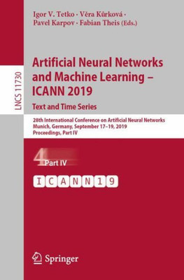Artificial Neural Networks And Machine Learning ? Icann 2019: Text And Time Series (Theoretical Computer Science And General Issues)