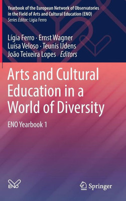 Arts And Cultural Education In A World Of Diversity: Eno Yearbook 1 (Yearbook Of The European Network Of Observatories In The Field Of Arts And Cultural Education (Eno))