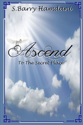 Ascend To The Secret Place