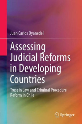 Assessing Judicial Reforms In Developing Countries: Trust In Law And Criminal Procedure Reform In Chile