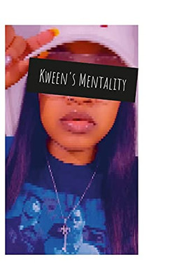 Kween'S Mentality: My Life Through My Eyes.