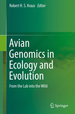 Avian Genomics In Ecology And Evolution: From The Lab Into The Wild