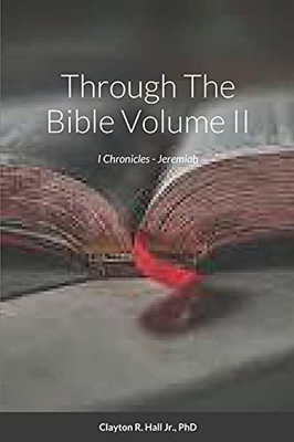 Through The Bible: Volume Ii I Chronicles - Jeremiah