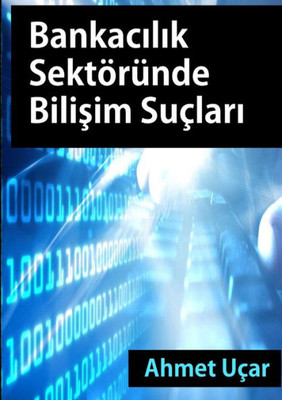 Bankacilik Sektorunde Bilisim Suclari (Turkish Edition)