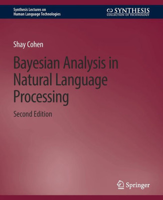 Bayesian Analysis In Natural Language Processing, Second Edition (Synthesis Lectures On Human Language Technologies)