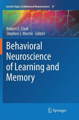 Behavioral Neuroscience Of Learning And Memory (Current Topics In Behavioral Neurosciences, 37)