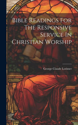 Bible Readings For The Responsive Service In Christian Worship