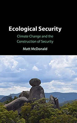 Ecological Security: Climate Change And The Construction Of Security