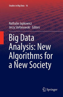 Big Data Analysis: New Algorithms For A New Society (Studies In Big Data, 16)