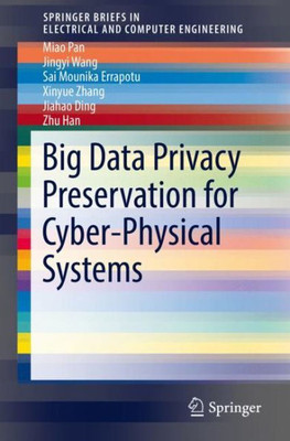 Big Data Privacy Preservation For Cyber-Physical Systems (Springerbriefs In Electrical And Computer Engineering)