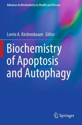 Biochemistry Of Apoptosis And Autophagy (Advances In Biochemistry In Health And Disease)