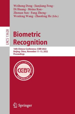 Biometric Recognition: 16Th Chinese Conference, Ccbr 2022, Beijing, China, November 11?13, 2022, Proceedings (Lecture Notes In Computer Science)