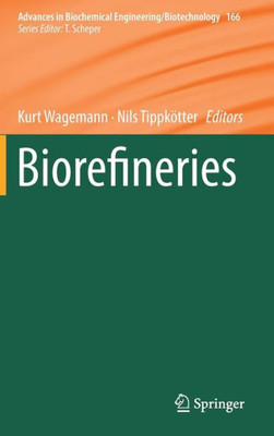 Biorefineries (Advances In Biochemical Engineering/Biotechnology, 166)