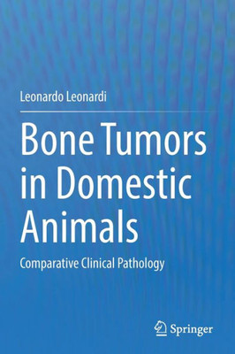 Bone Tumors In Domestic Animals: Comparative Clinical Pathology
