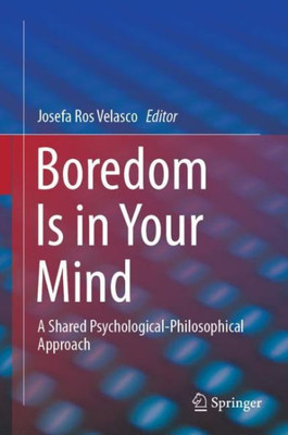 Boredom Is In Your Mind: A Shared Psychological-Philosophical Approach