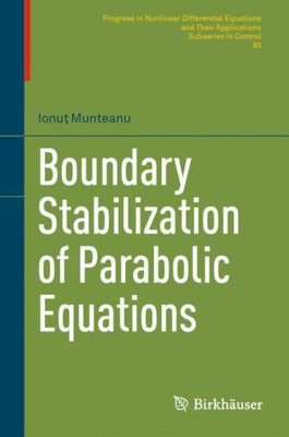 Boundary Stabilization Of Parabolic Equations (Progress In Nonlinear Differential Equations And Their Applications, 93)