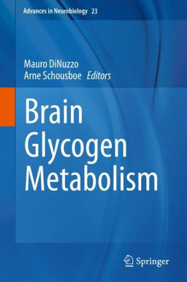 Brain Glycogen Metabolism (Advances In Neurobiology, 23)