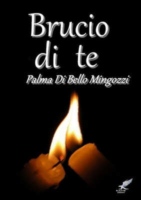 Brucio Di Te (Italian Edition)