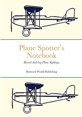 Plane Spotter'S Notebook: Record And Log Plane Sightings