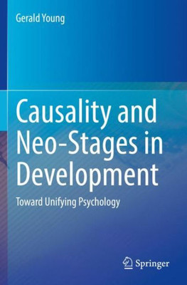 Causality And Neo-Stages In Development: Toward Unifying Psychology