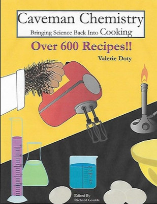 Caveman Chemistry Bringing Science Back Into Cooking