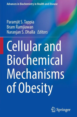 Cellular And Biochemical Mechanisms Of Obesity (Advances In Biochemistry In Health And Disease)