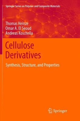 Cellulose Derivatives: Synthesis, Structure, And Properties (Springer Series On Polymer And Composite Materials)