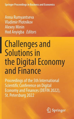 Challenges And Solutions In The Digital Economy And Finance: Proceedings Of The 5Th International Scientific Conference On Digital Economy And ... Proceedings In Business And Economics)