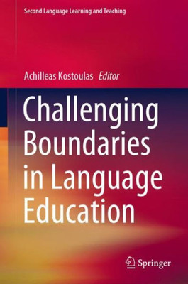 Challenging Boundaries In Language Education (Second Language Learning And Teaching)