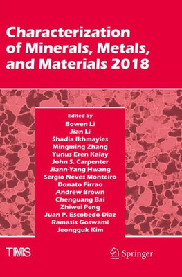 Characterization Of Minerals, Metals, And Materials 2018 (The Minerals, Metals & Materials Series)