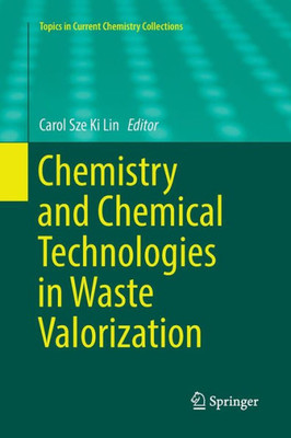 Chemistry And Chemical Technologies In Waste Valorization (Topics In Current Chemistry Collections)