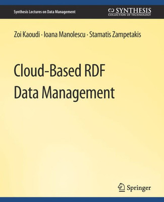 Cloud-Based Rdf Data Management (Synthesis Lectures On Data Management)