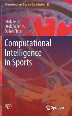 Computational Intelligence In Sports (Adaptation, Learning, And Optimization, 22)