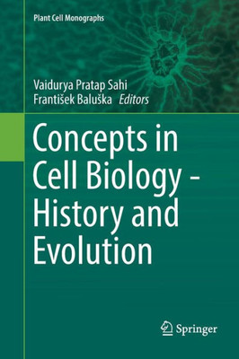 Concepts In Cell Biology - History And Evolution (Plant Cell Monographs, 23)