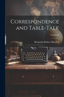 Correspondence And Table-Talk; Volume Ii