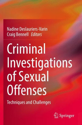 Criminal Investigations Of Sexual Offenses: Techniques And Challenges