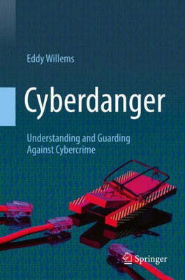 Cyberdanger: Understanding And Guarding Against Cybercrime