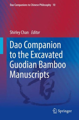 Dao Companion To The Excavated Guodian Bamboo Manuscripts (Dao Companions To Chinese Philosophy, 10)