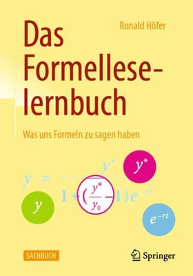 Das Formelleselernbuch: Was Uns Formeln Zu Sagen Haben (German Edition)