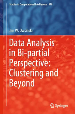 Data Analysis In Bi-Partial Perspective: Clustering And Beyond (Studies In Computational Intelligence, 818)