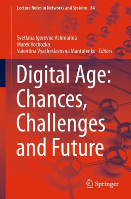 Digital Age: Chances, Challenges And Future (Lecture Notes In Networks And Systems, 84)