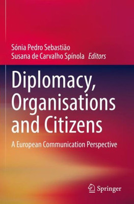 Diplomacy, Organisations And Citizens: A European Communication Perspective