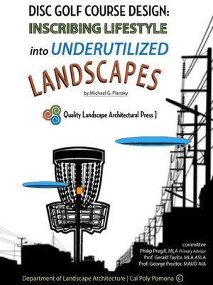 Disc Golf Course Design: Inscribing Lifestyle Into Underutilized Landscapes