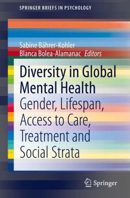 Diversity In Global Mental Health: Gender, Lifespan, Access To Care, Treatment And Social Strata (Springerbriefs In Psychology)