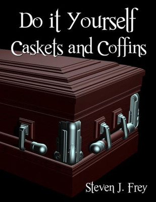 Do It Yourself Caskets And Coffins