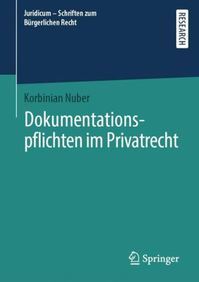 Dokumentationspflichten Im Privatrecht (Juridicum ? Schriften Zum Bürgerlichen Recht) (German Edition)