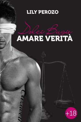 Dolci Bugie, Amare Verità (Italian Edition)