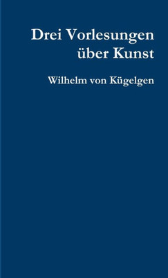 Drei Vorlesungen Über Kunst (German Edition)