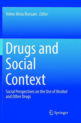 Drugs And Social Context: Social Perspectives On The Use Of Alcohol And Other Drugs