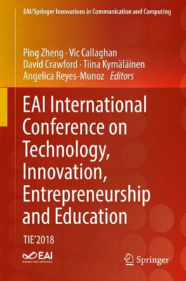 Eai International Conference On Technology, Innovation, Entrepreneurship And Education: Tie'2018 (Eai/Springer Innovations In Communication And Computing)